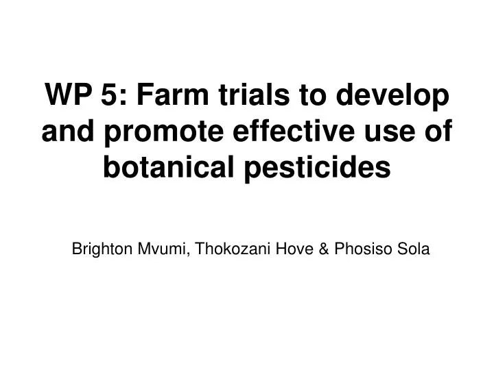 wp 5 farm trials to develop and promote effective use of botanical pesticides