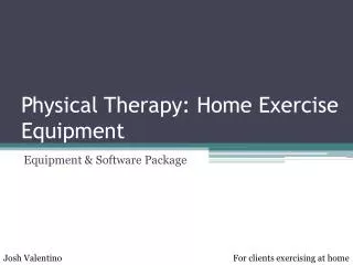 Physical Therapy: Home Exercise Equipment