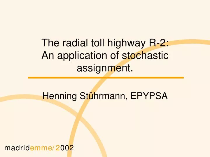 the radial toll highway r 2 an application of stochastic assignment