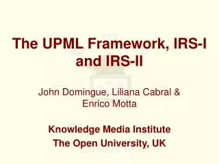 The UPML Framework, IRS-I and IRS-II