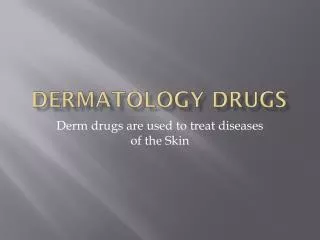 Dermatology Drugs