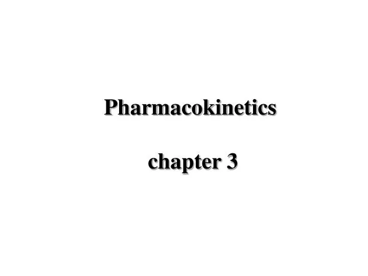 pharmacokinetics chapter 3