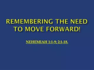 REMEMBERING THE NEED TO MOVE FORWARD !