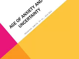 Age of Anxiety and Uncertainty
