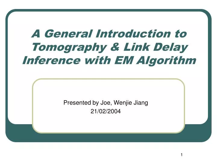 a general introduction to tomography link delay inference with em algorithm