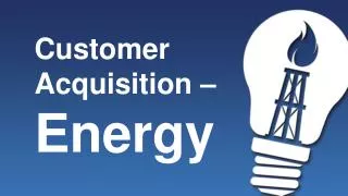 Customer Acquisition – Energy