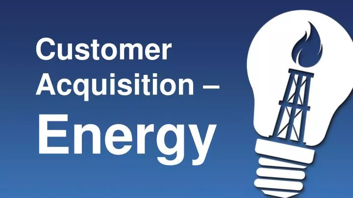 customer acquisition energy