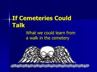 If Cemeteries Could Talk