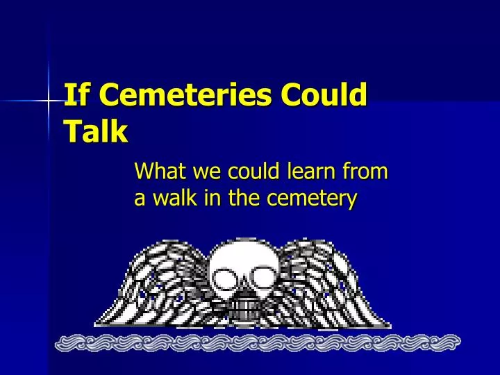 if cemeteries could talk