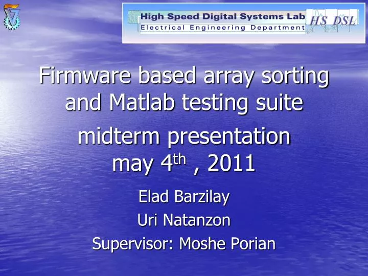 firmware based array sorting and matlab testing suite midterm presentation may 4 th 2011
