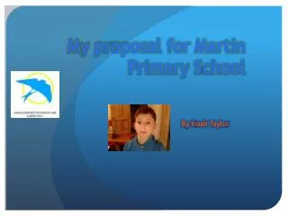 My proposal for Martin Primary S chool