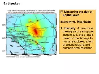 IV. Measuring the size of Earthquakes Intensity vs. Magnitude