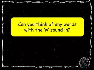 Can you think of any words with the ‘w’ sound in?