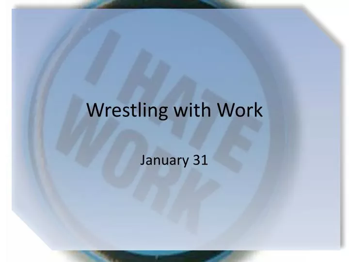 wrestling with work