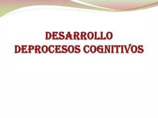 desarrollo deprocesos cognitivos