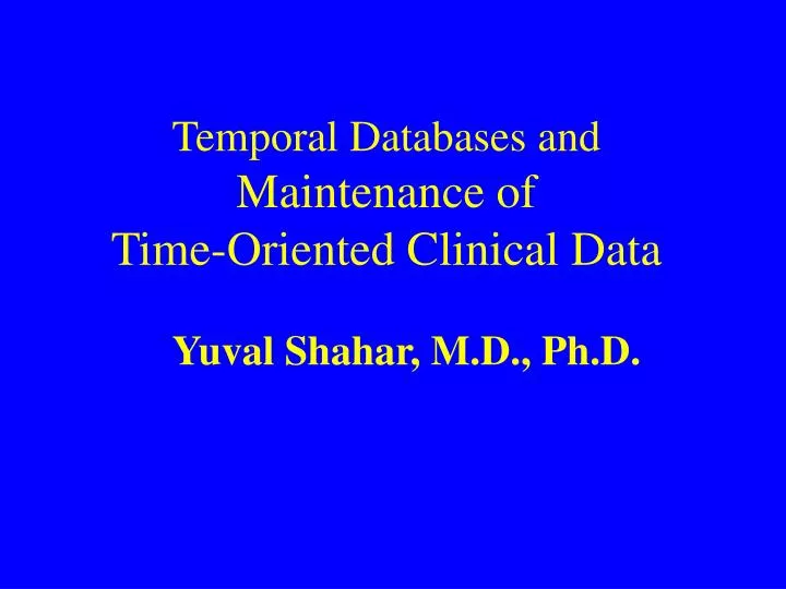 temporal databases and maintenance of time oriented clinical data