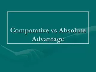 Comparative vs Absolute Advantage