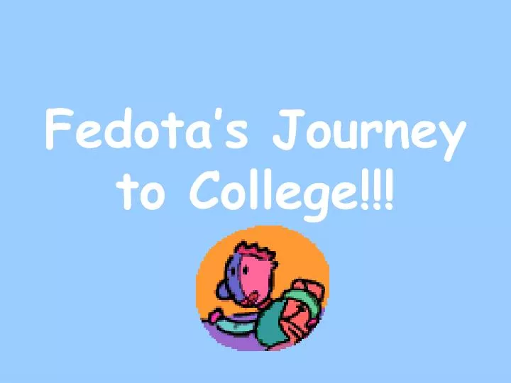 fedota s journey to college