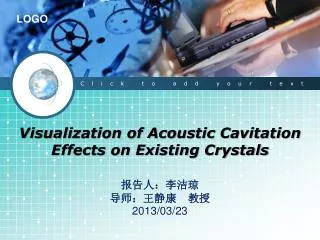 Visualization of Acoustic Cavitation Effects on Existing Crystals ??????? ?????? ?? 2013/03/23