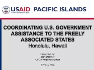 COORDINATING U.S. GOVERNMENT ASSISTANCE TO THE FREELY ASSOCIATED STATES Honolulu, Hawaii