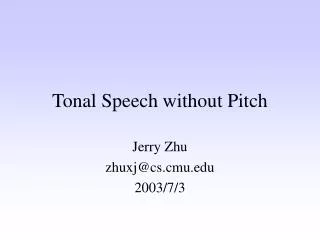 Tonal Speech without Pitch