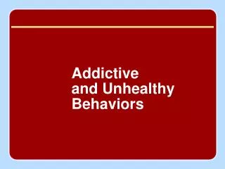 Addictive and Unhealthy Behaviors