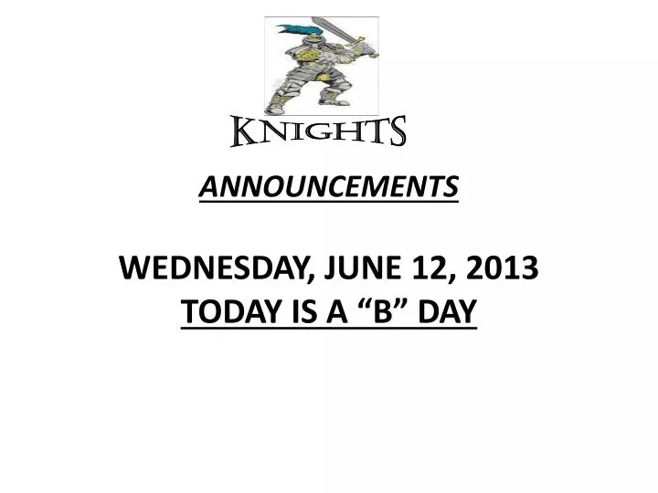 announcements wednesday june 12 2013 today is a b day