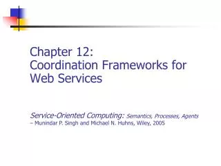 Chapter 12: Coordination Frameworks for Web Services