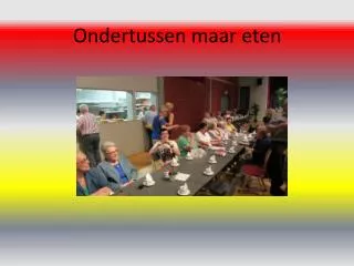 ondertussen maar eten