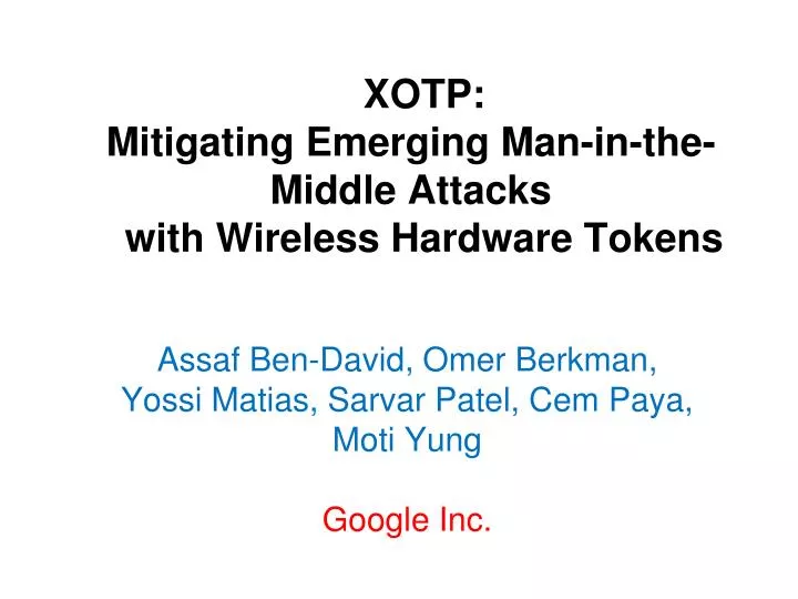 xotp mitigating emerging man in the middle attacks with wireless hardware tokens