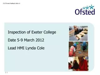 Inspection of Exeter College Date 5-9 March 2012 Lead HMI Lynda Cole