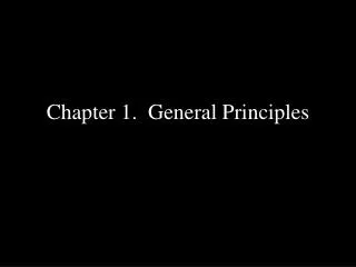 Chapter 1. General Principles
