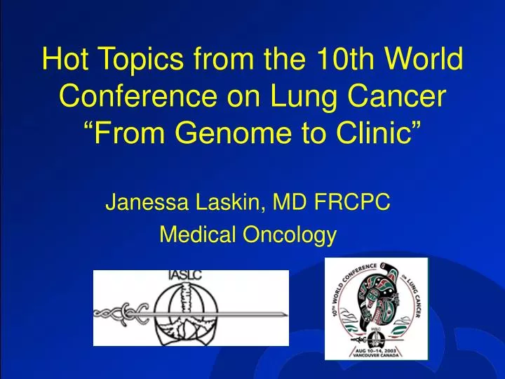 hot topics from the 10th world conference on lung cancer from genome to clinic