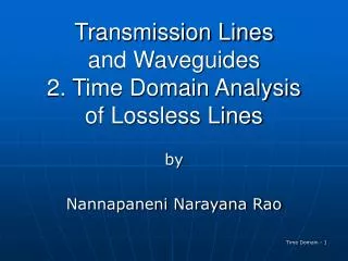 Transmission Lines and Waveguides 2. Time Domain Analysis of Lossless Lines