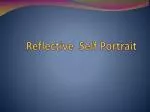 Reflective Self Portrait - slide 1