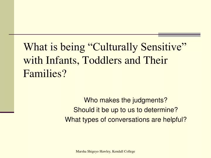 what is being culturally sensitive with infants toddlers and their families