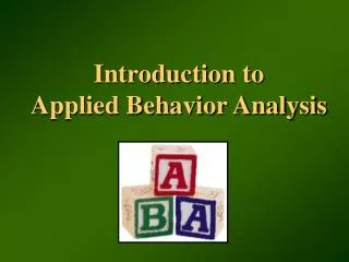 Introduction to Applied Behavior Analysis