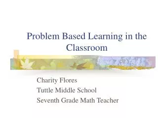 Problem Based Learning in the Classroom