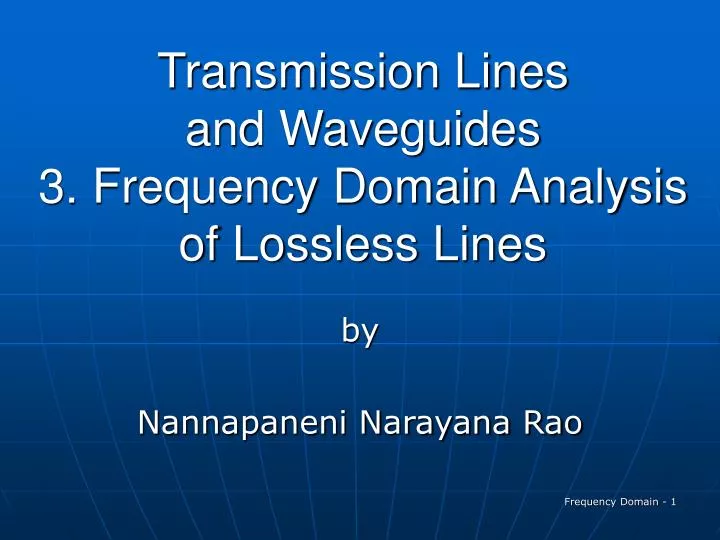 transmission lines and waveguides 3 frequency domain analysis of lossless lines