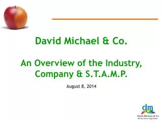 David Michael &amp; Co. An Overview of the Industry, Company &amp; S.T.A.M.P.