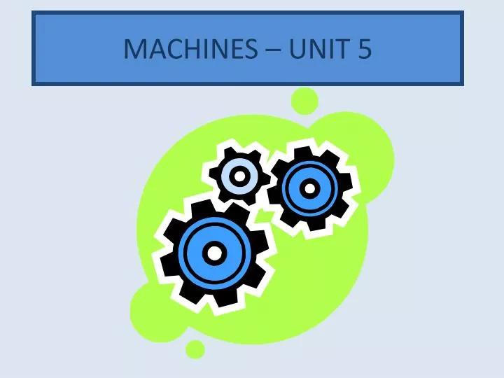 machines unit 5