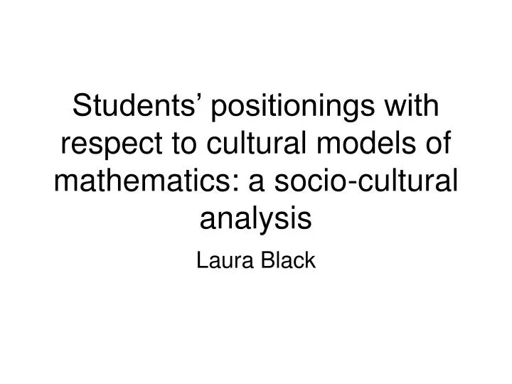students positionings with respect to cultural models of mathematics a socio cultural analysis