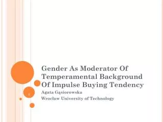 Gender As Moderator Of Temperamental Background Of Impulse Buying Tendency