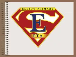 Welcome to the January 2011 Elliot Primary PTA Meeting