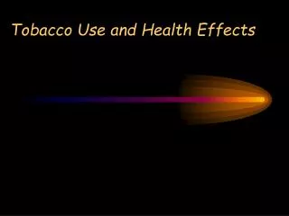 Tobacco Use and Health Effects