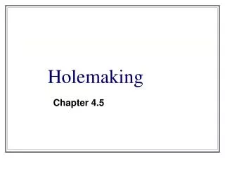 Holemaking