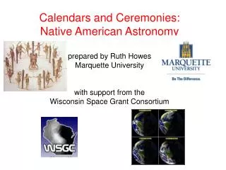 Calendars and Ceremonies: Native American Astronomy prepared by Ruth Howes Marquette University