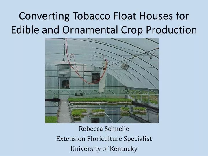 converting tobacco float houses for edible and ornamental crop production