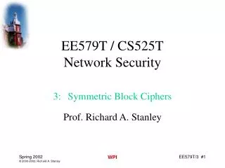 EE579T / CS525T Network Security 3: Symmetric Block Ciphers