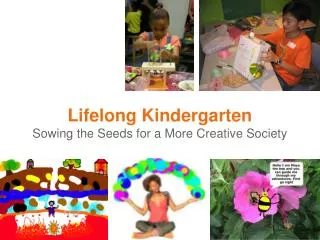 Lifelong Kindergarten Sowing the Seeds for a More Creative Society